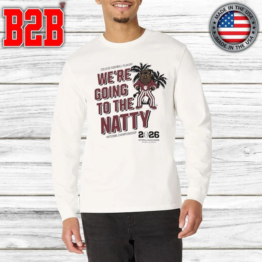 Hoosiers CFP We’re Going To The Natty National Championship 2026 Shirt