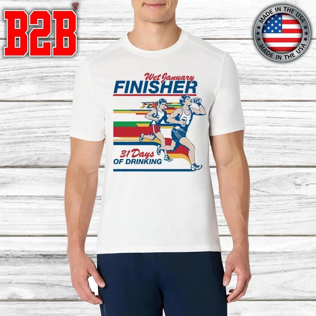 Wet January Finisher 31 Days Of Drinking Shirt