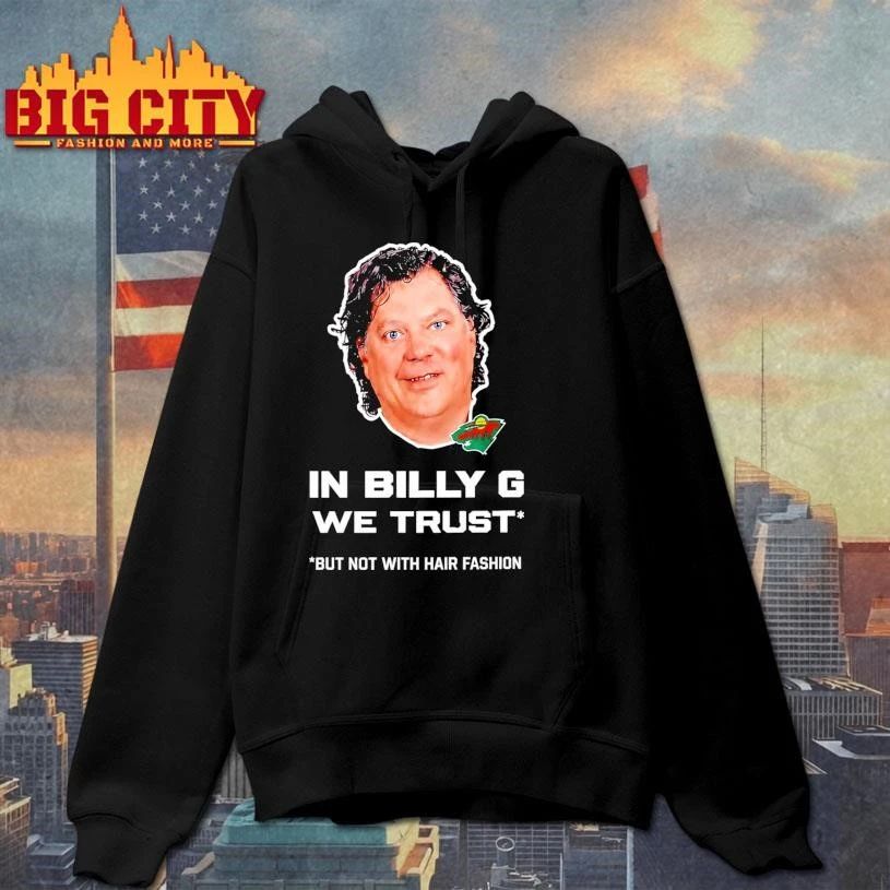 In Billy G We Trust But Not With Hair Fashion Graphic Shirt