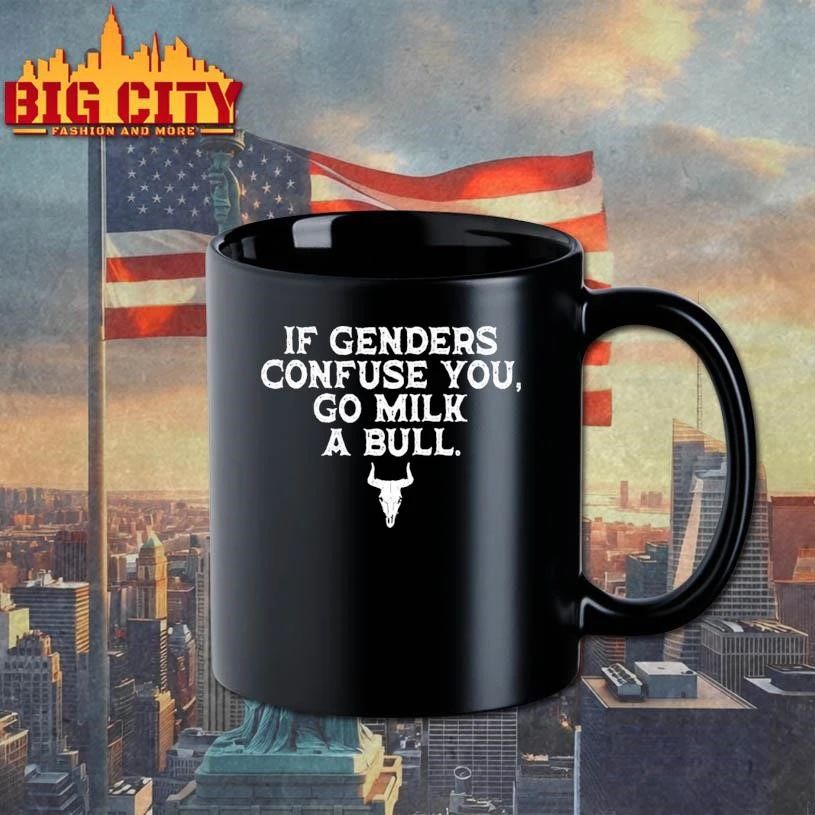 If Genders Confuse You Go Milk A Bull Shirt