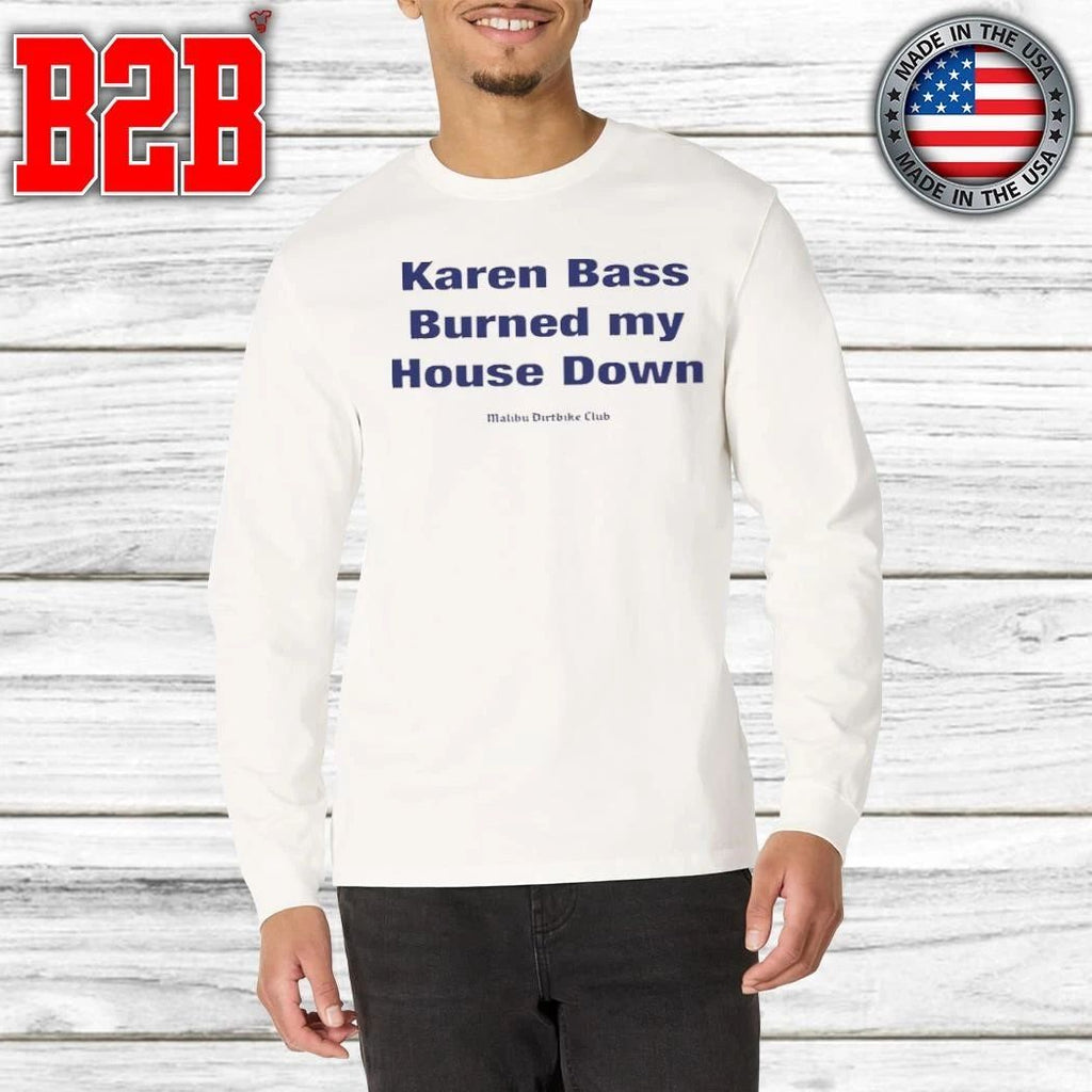 Karen Bass Burned My House Down Malibu Dirtbike Club Shirt