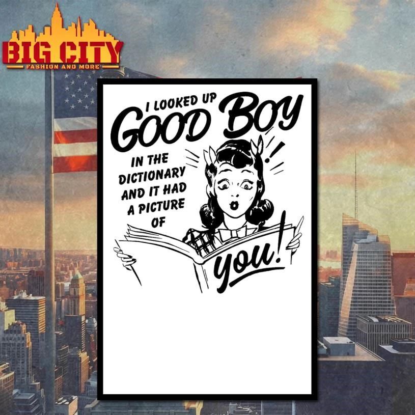I Looked Up Good Boy In The Dictionary And It Had A Picture Of You Shirt