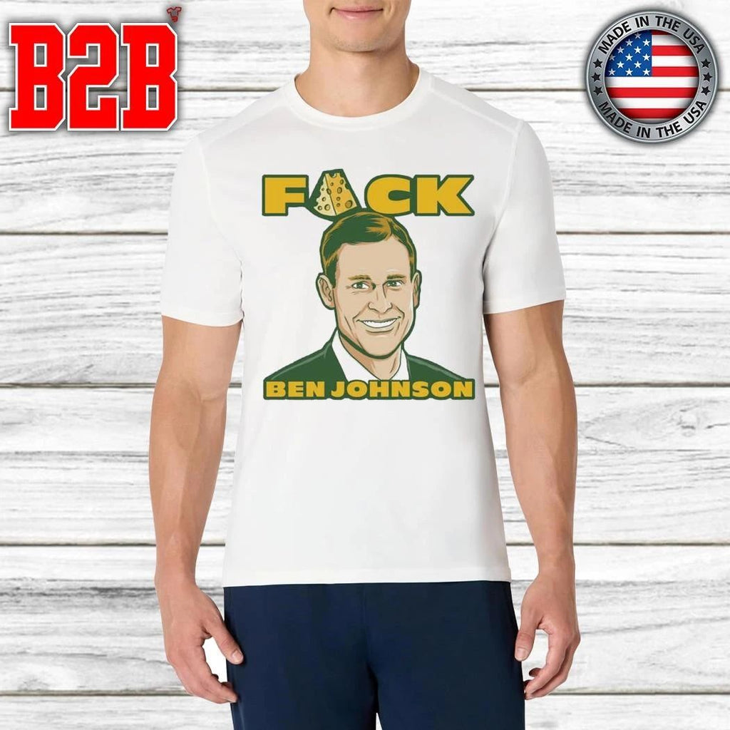 Fuck Ben Johnson Green Bay Packers Shirt