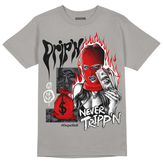 Wet Cement 4s DopeSkill Grey T-shirt Drip'n Never Tripp'n Graphic
