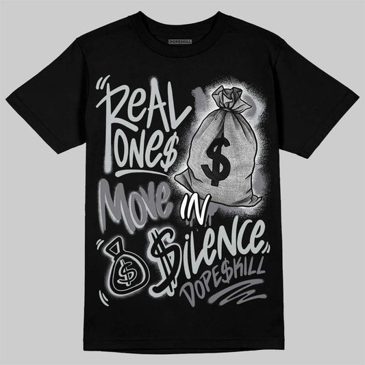 Wolf Grey 12s DopeSkill T-Shirt Real Ones Move In Silence Graphic