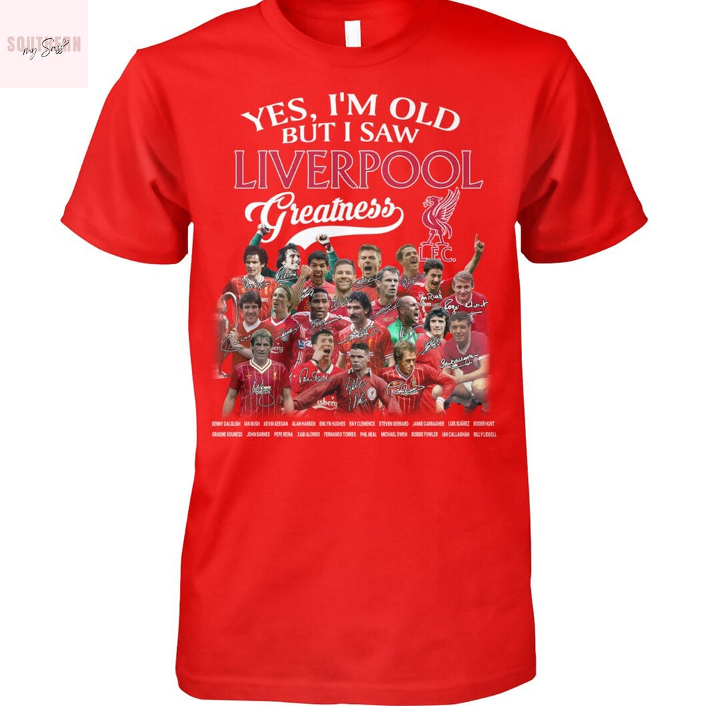 Yes Im Old But I Saw Liverpool Greatness Signature Unisex T-Shirt